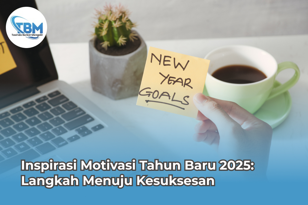 Inspirasi Motivasi Tahun Baru 2025: Langkah Menuju Kesuksesan