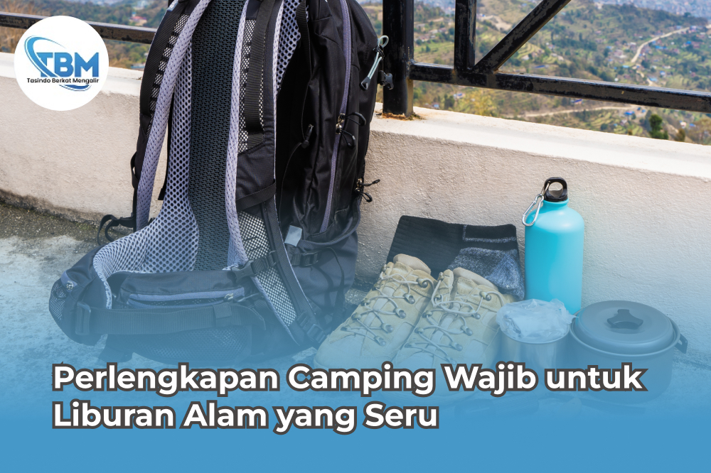 Perlengkapan Camping Wajib Tasindo