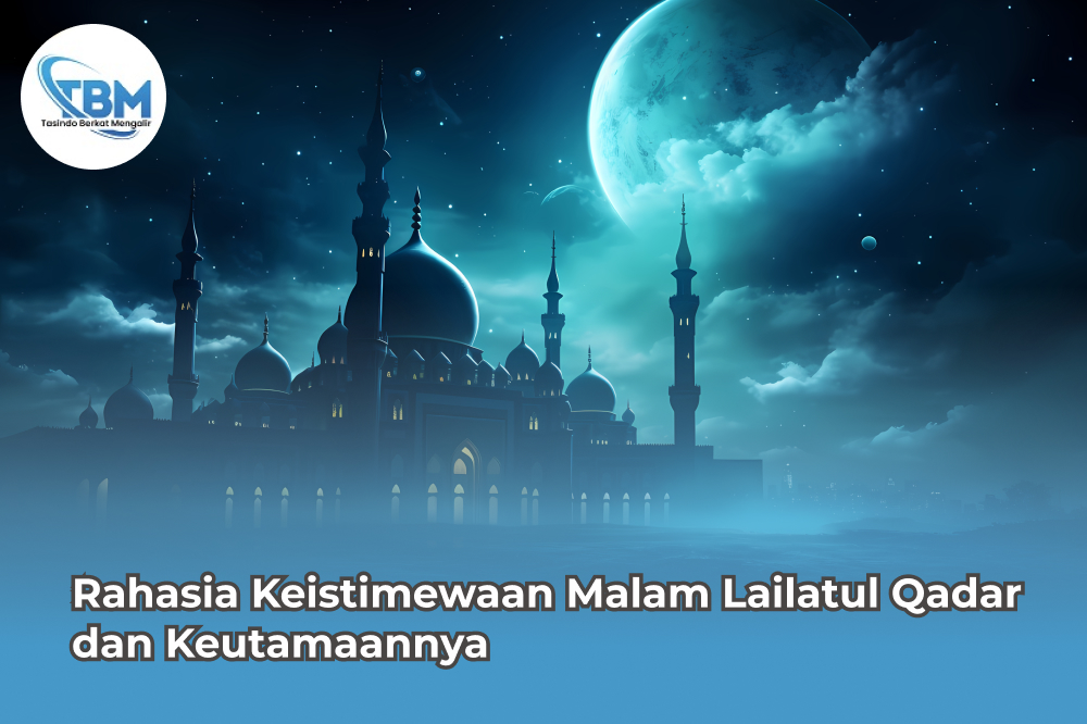 Rahasia Keistimewaan Malam Lailatul Qadar dan Keutamaannya