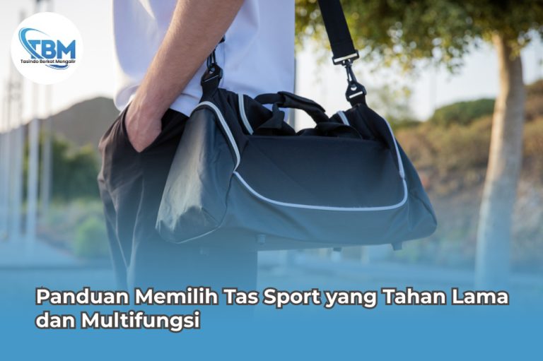Panduan Memilih Tas Sport yang Tahan Lama