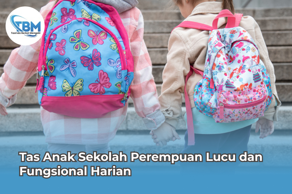 Tas Anak Sekolah Perempuan Lucu dan Fungsional Harian