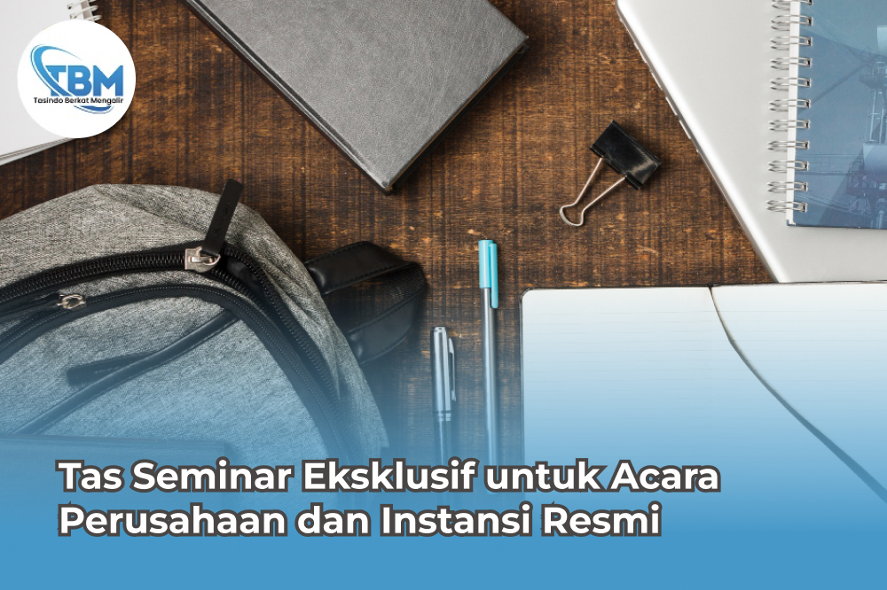 Tas Seminar Eksklusif untuk Acara Perusahaan dan Instansi Resmi