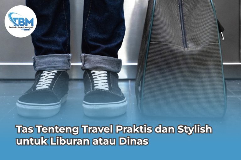 Tas Tenteng Travel Praktis dan Stylish untuk Liburan atau Dinas