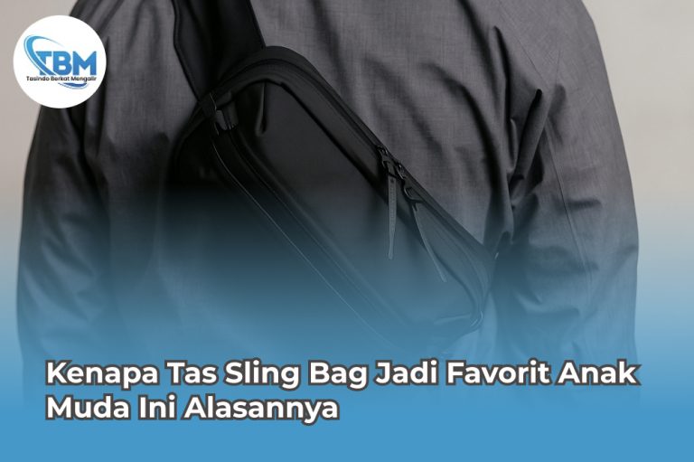 Kenapa Tas Sling Bag Jadi Favorit Anak Muda Ini Alasannya