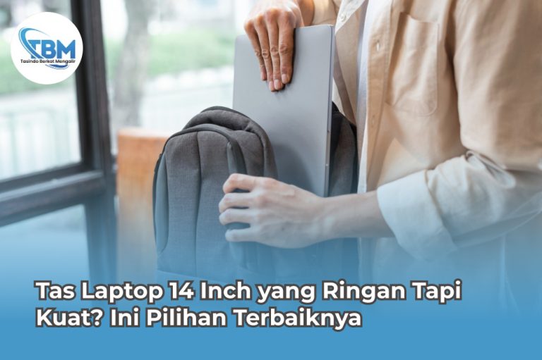 Tas Laptop 14 Inch yang Ringan Tapi Kuat Ini Pilihan Terbaiknya