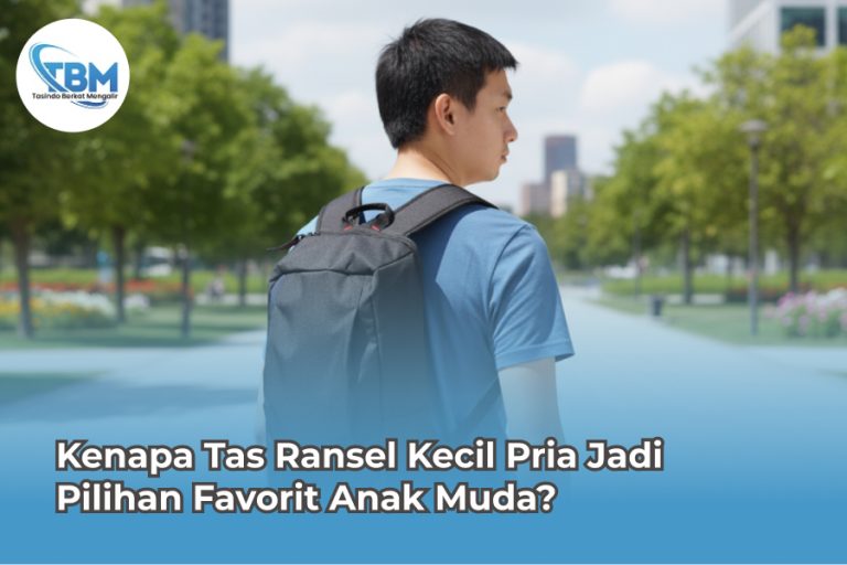 Kenapa Tas Ransel Kecil Pria Jadi Pilihan Favorit Anak Muda