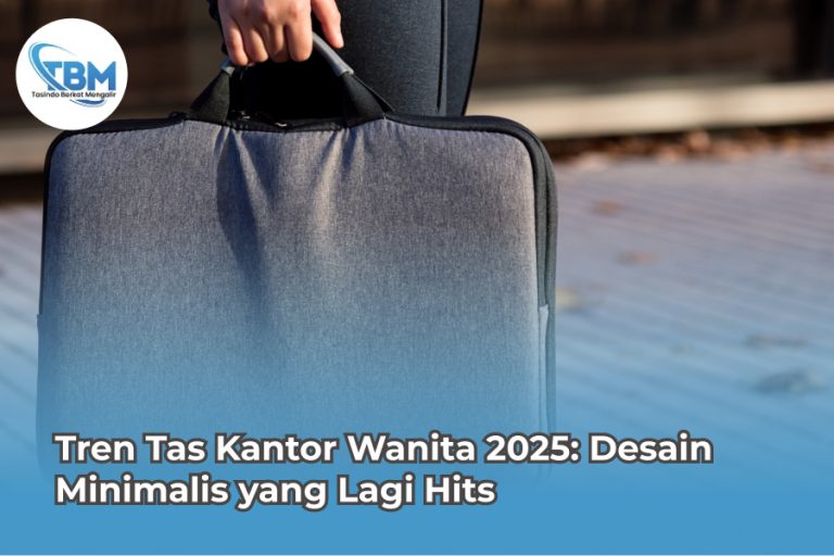 Tren Tas Kantor Wanita 2025 Desain Minimalis yang Lagi Hits