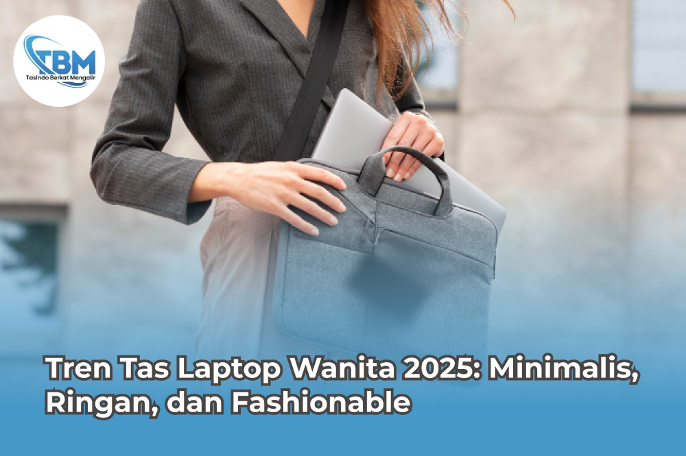 Tren Tas Laptop Wanita 2025 Minimalis, Ringan, dan Fashionable