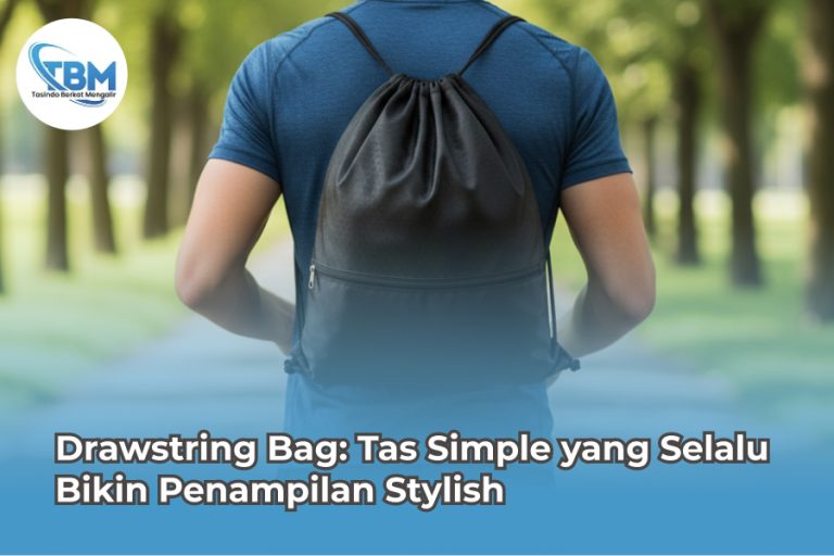 Drawstring Bag Tas Simple yang Selalu Bikin Penampilan Stylish
