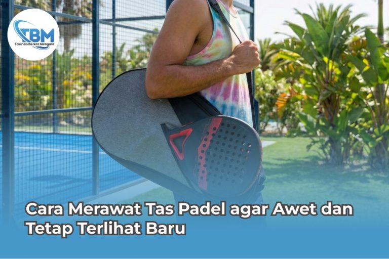 Cara Merawat Tas Padel agar Awet dan Tetap Terlihat Baru