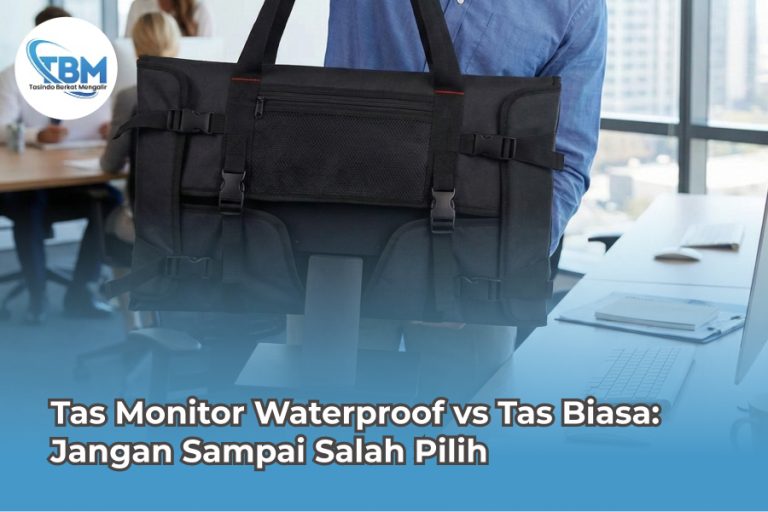 Tas Monitor Waterproof vs Tas Biasa Jangan Sampai Salah Pilih