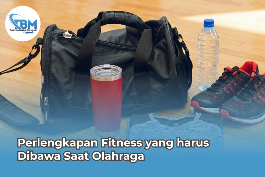 Perlengkapan Fitness yang harus Dibawa Saat Olahraga