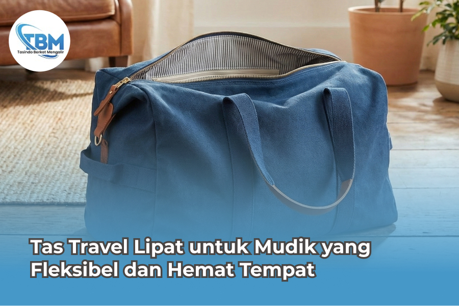 Tas Travel Lipat untuk Mudik yang Fleksibel dan Hemat Tempat