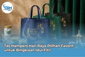 Tas Hampers Hari Raya Pilihan Favorit untuk Bingkisan Idul Fitri