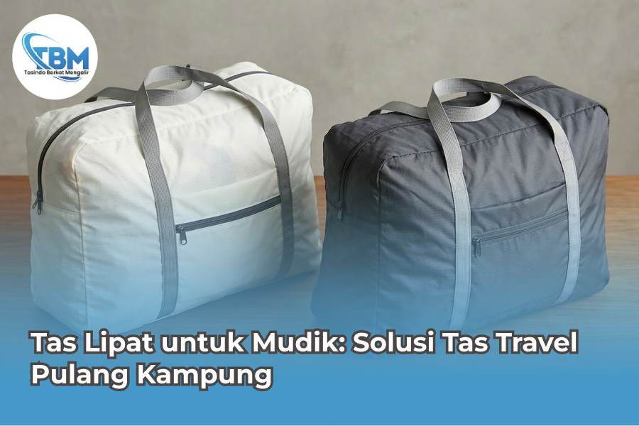 Tas Lipat untuk Mudik: Solusi Tas Travel Pulang Kampung