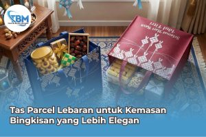 Tas Parcel Lebaran untuk Kemasan Bingkisan yang Lebih Elegan