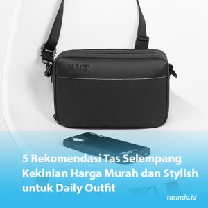 5 Rekomendasi Tas Selempang Kekinian Harga Murah dan Stylish untuk Daily Outfit