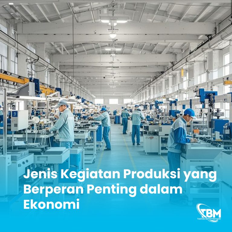 Jenis Kegiatan Produksi yang Berperan Penting dalam Ekonomi