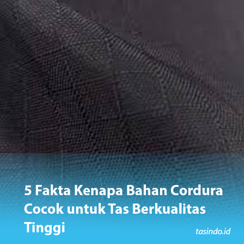 5 Fakta Kenapa Bahan Cordura Cocok untuk Tas Berkualitas Tinggi