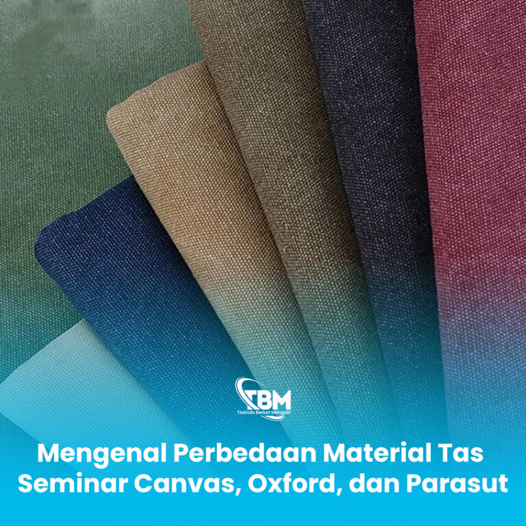 Mengenal Perbedaan Material Tas Seminar Canvas, Oxford, dan Parasut