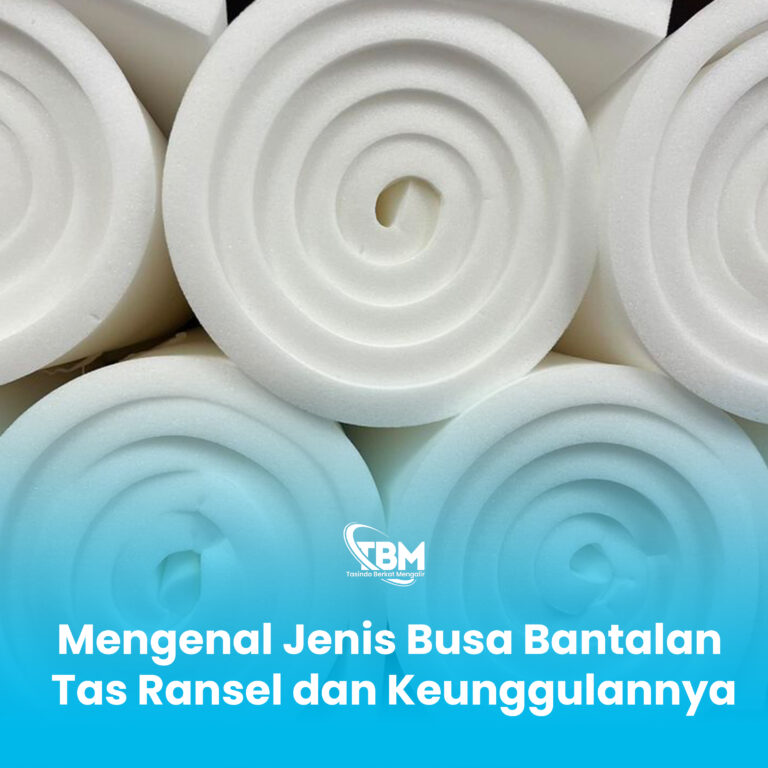 Mengenal Jenis Busa Bantalan Tas Ransel dan Keunggulannya