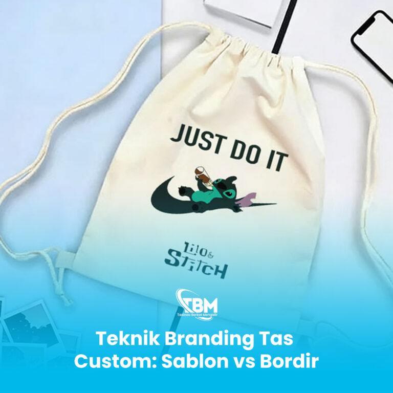 Teknik Branding Tas Custom: Sablon vs Bordir