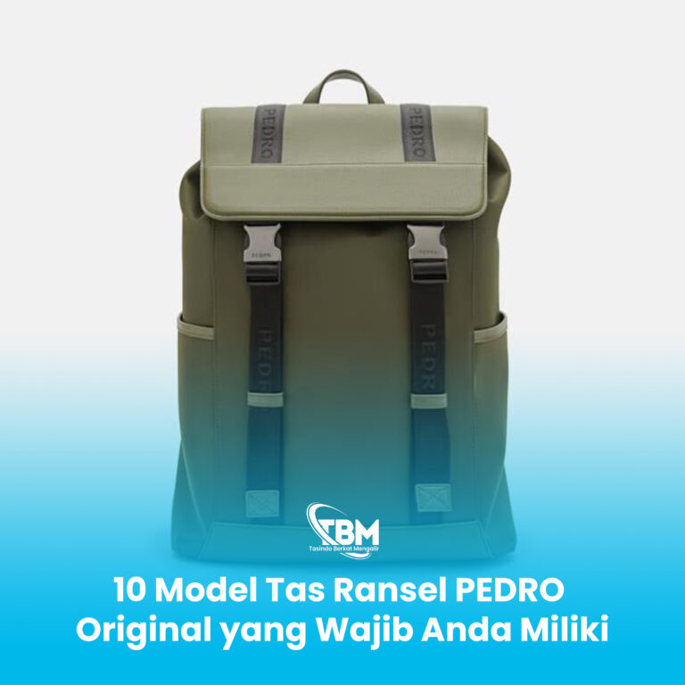 10 Model Tas Ransel PEDRO Original yang Wajib Anda Miliki