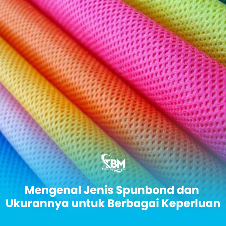 Mengenal Jenis Spunbond dan Ukurannya untuk Berbagai Keperluan