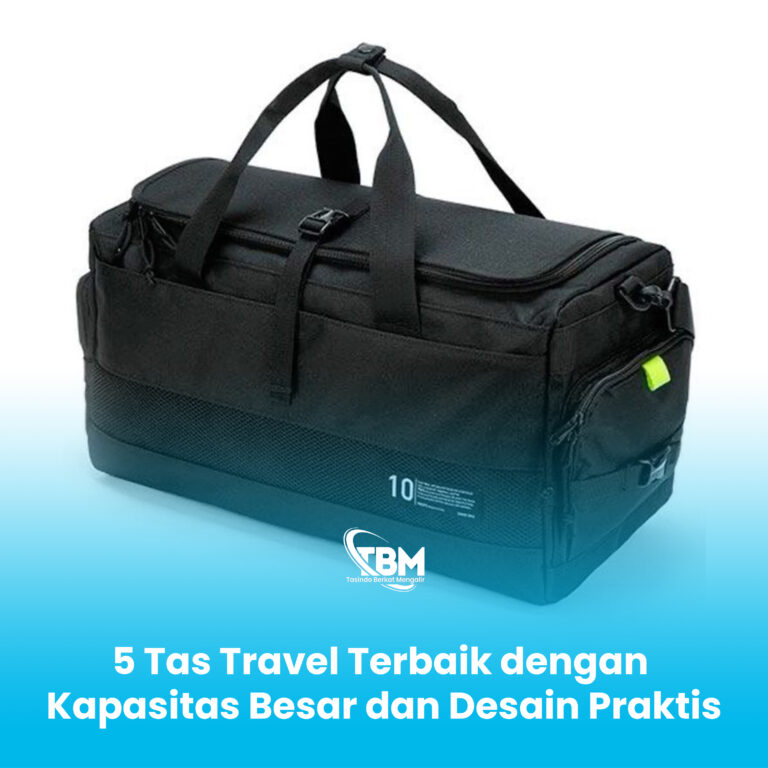 5 Tas Travel Terbaik dengan Kapasitas Besar dan Desain Praktis