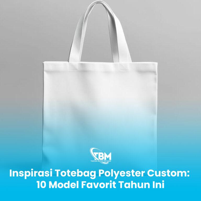 Inspirasi Totebag Polyester Custom: 10 Model Favorit Tahun Ini