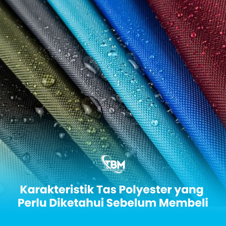 Karakteristik Tas Polyester yang Perlu Diketahui Sebelum Membeli