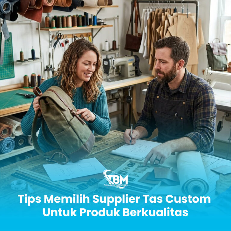 Tips Memilih Supplier Tas Custom Untuk Produk Berkualitas