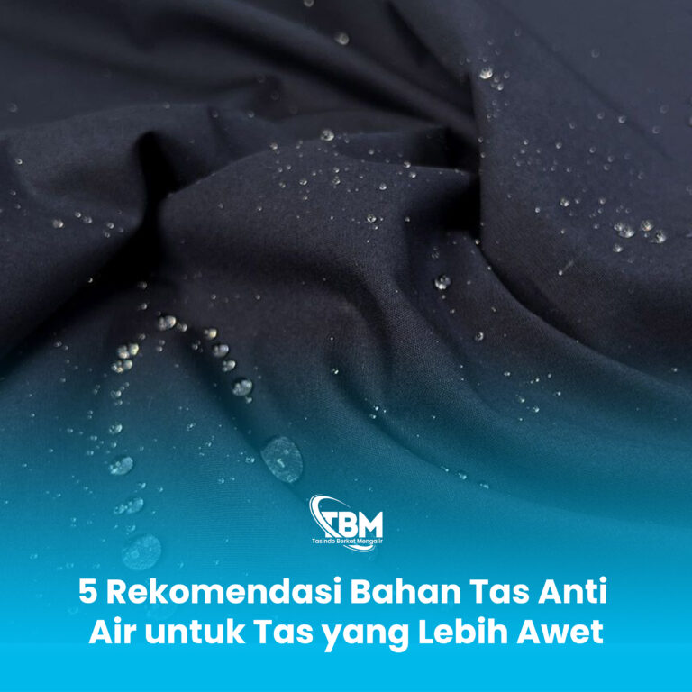 5 Bahan Tas Waterproof yang Kuat dan Tidak Mudah Rusak