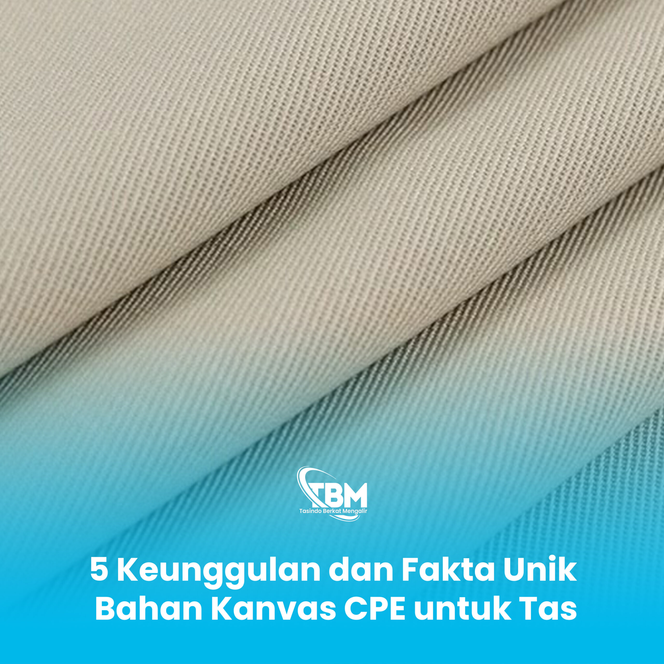 5 Keunggulan dan Fakta Unik Bahan Kanvas CPE untuk Tas
