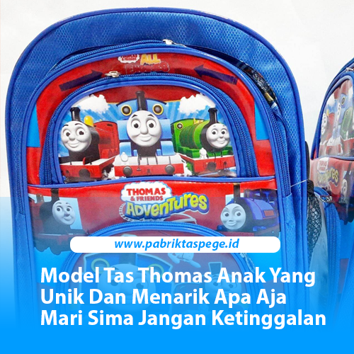 Model Tas Thomas Anak Yang Unik Dan Menarik Apa Aja Mari Sima Jangan Ketinggalan