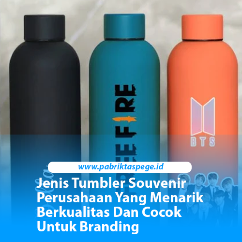 Jenis Tumbler Souvenir Perusahaan Yang Menarik Berkualitas Dan Cocok Untuk Branding