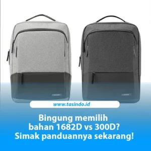 1682D vs 300D: Mana Bahan yang Lebih Cocok untuk Tas Custom?