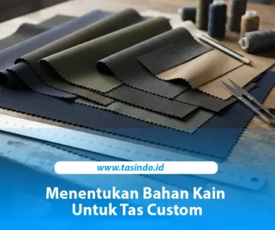 Proses pemilihan bahan dan penjahitan tas kain custom di pabrik tas Tasindo