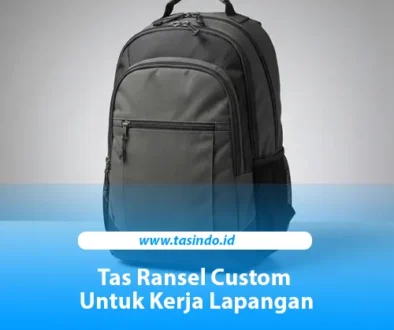 Ransel custom Tasindo untuk kebutuhan kerja lapangan perusahaan